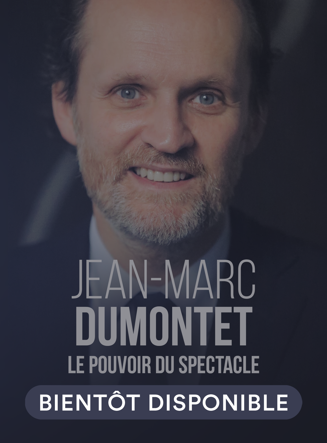 Jean-Marc Dumontet, le pouvoir du spectacle