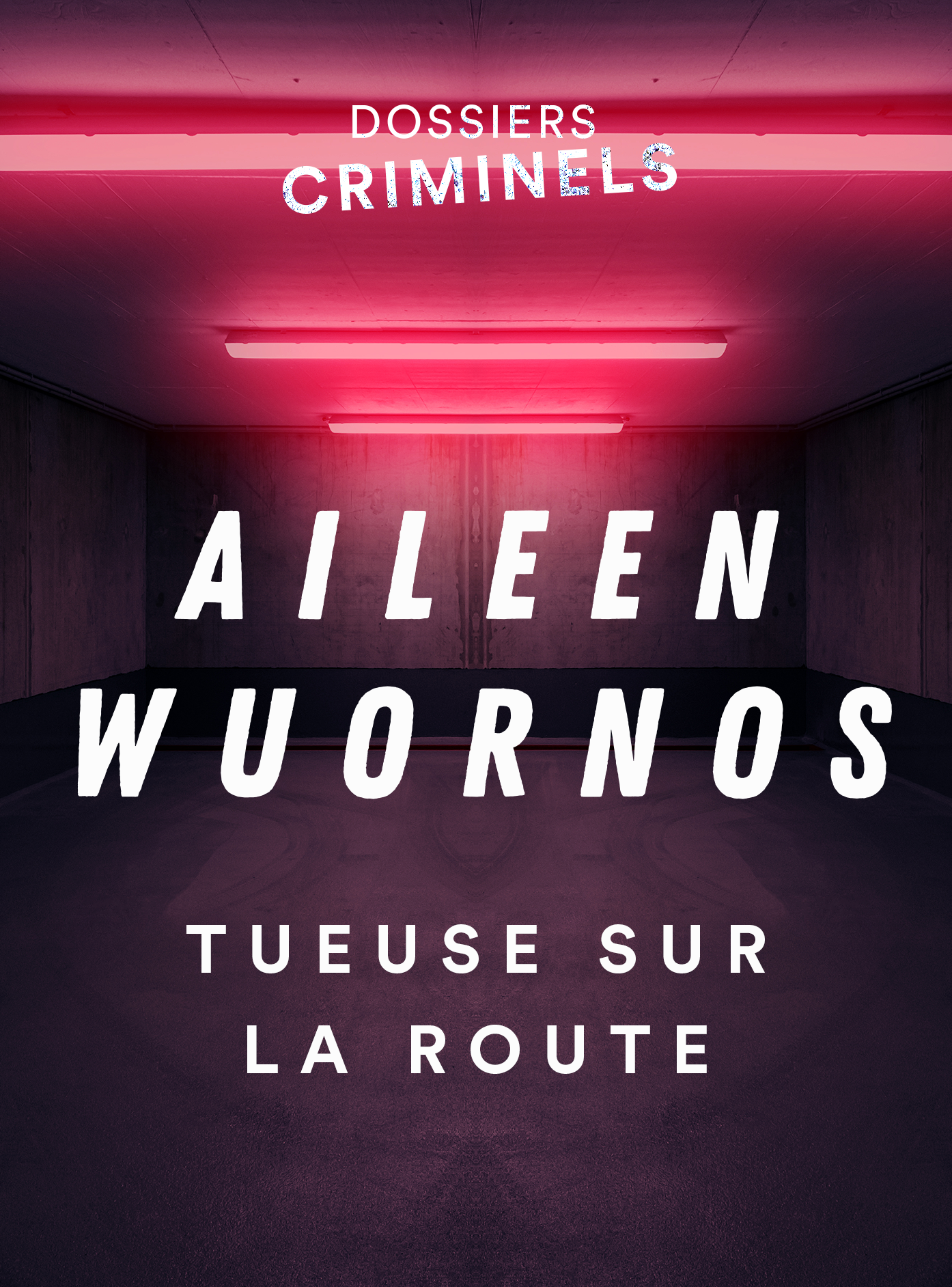 Aileen Wuornos - Tueuse sur la route