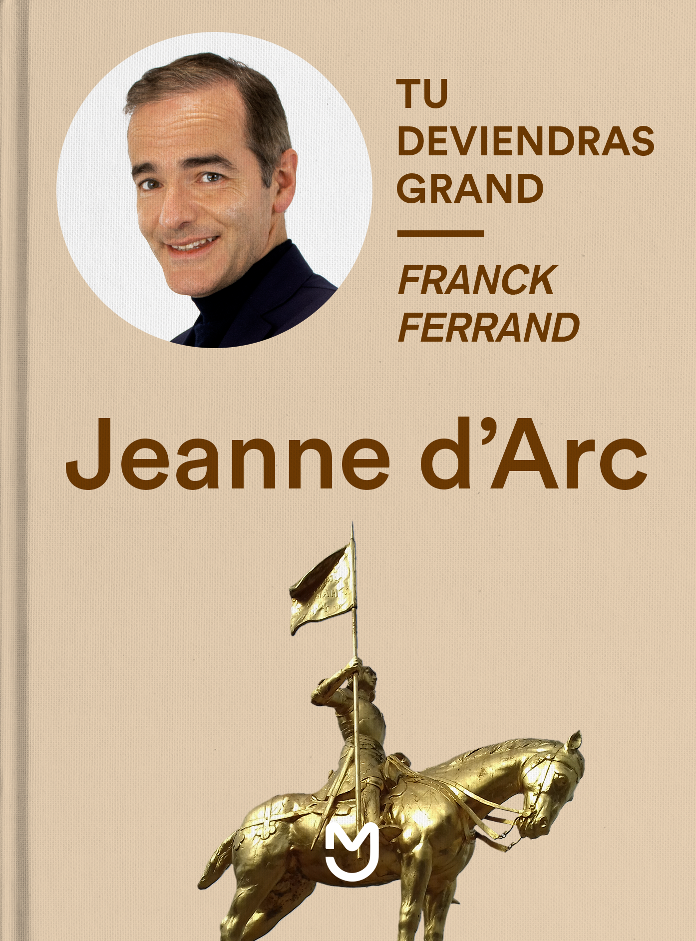 Franck Ferrand, Jeanne d’Arc