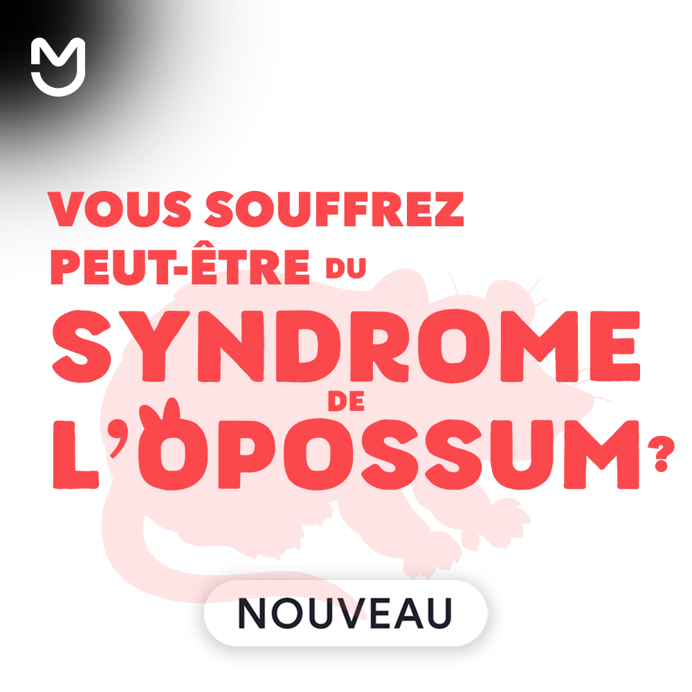 Vous souffrez peut-être du Syndrôme de l'opossum ? 