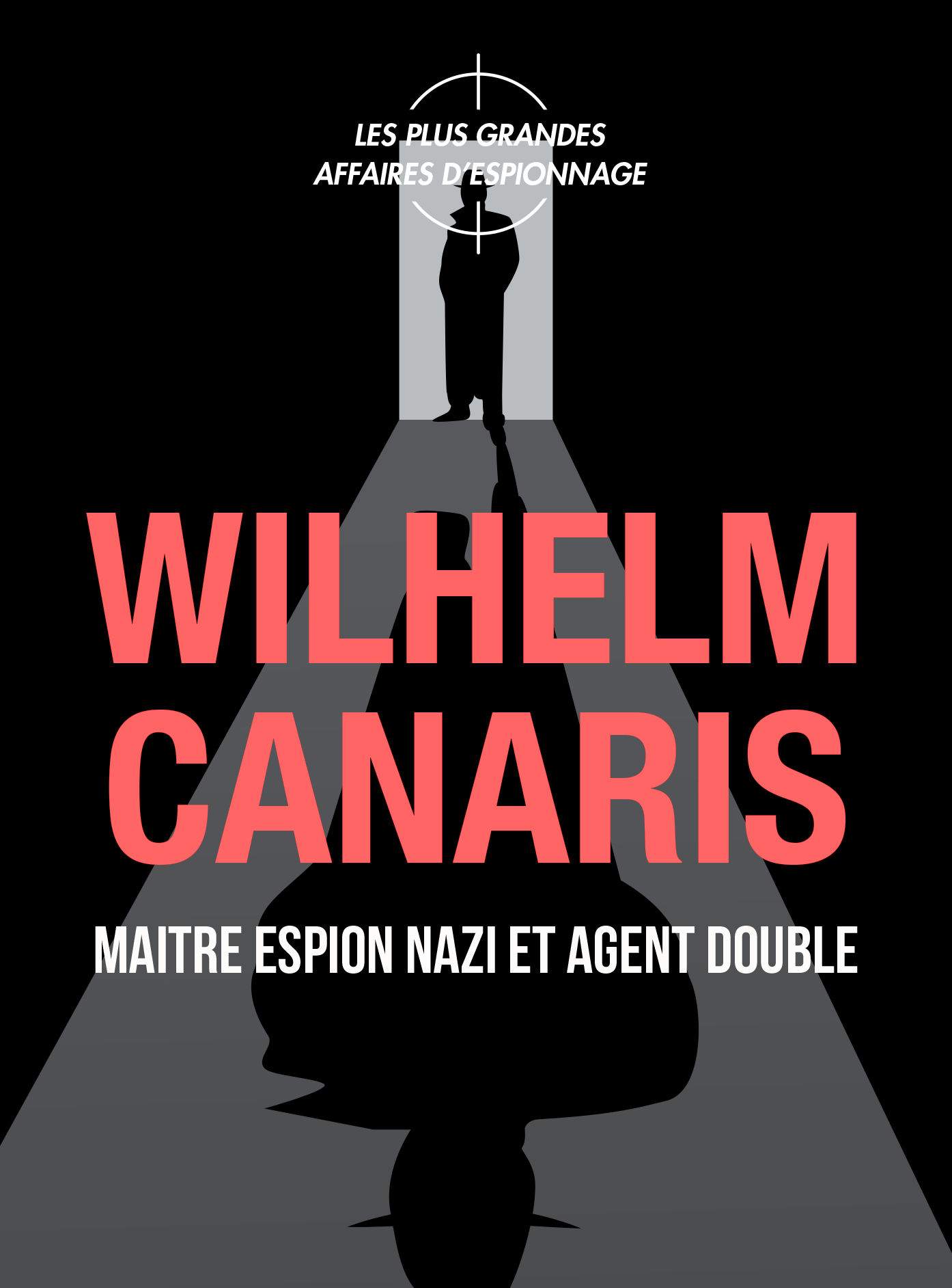 Wilhem Canaris, maitre espion nazi et agent double