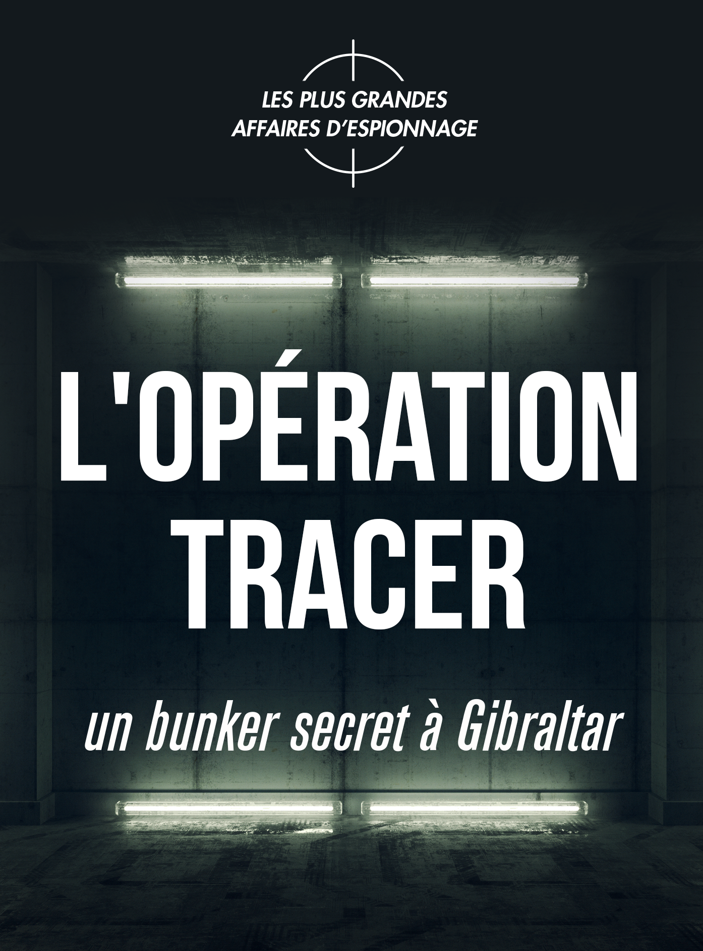 L’opération Tracer, un bunker secret à Gibraltar