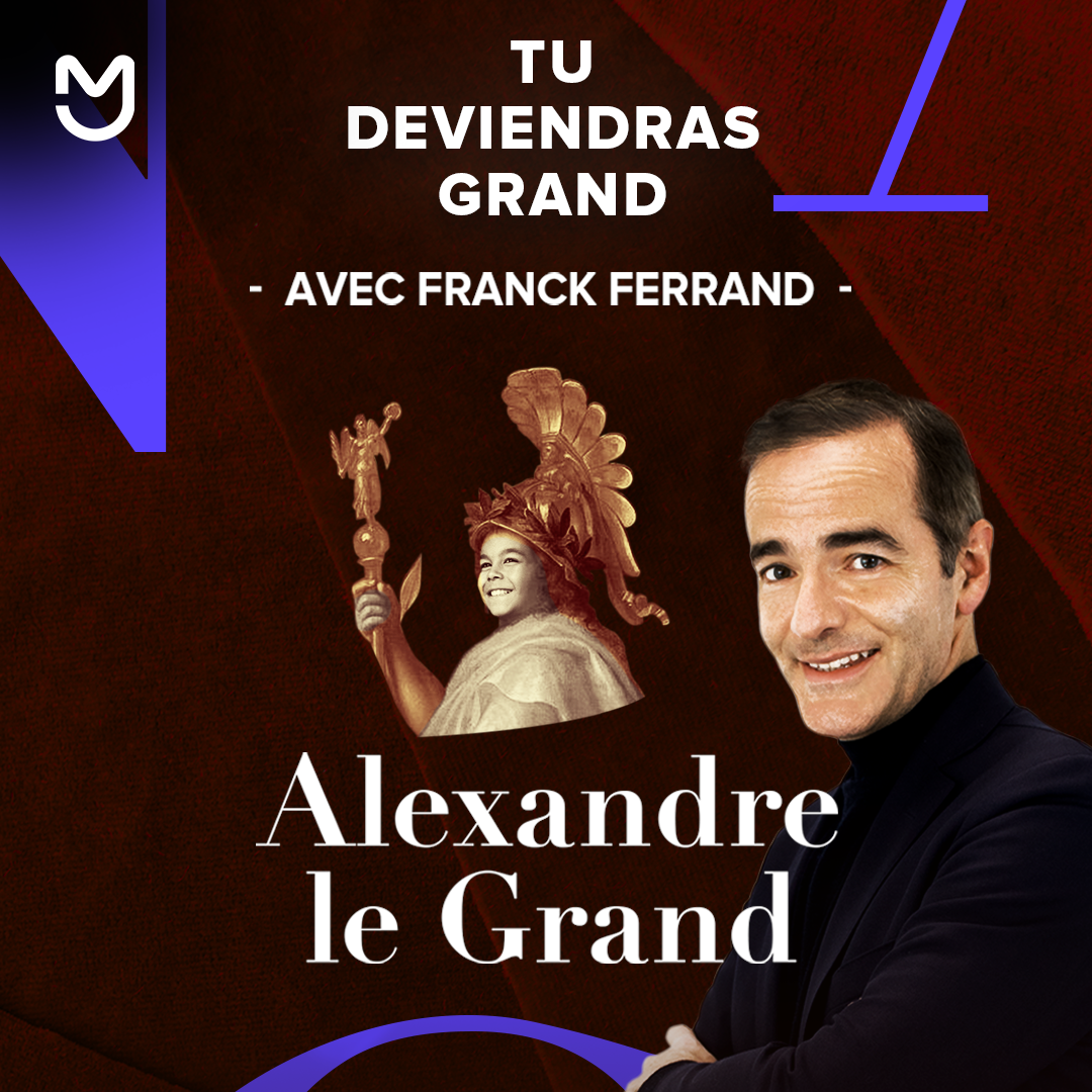 Franck Ferrand, Alexandre le Grand