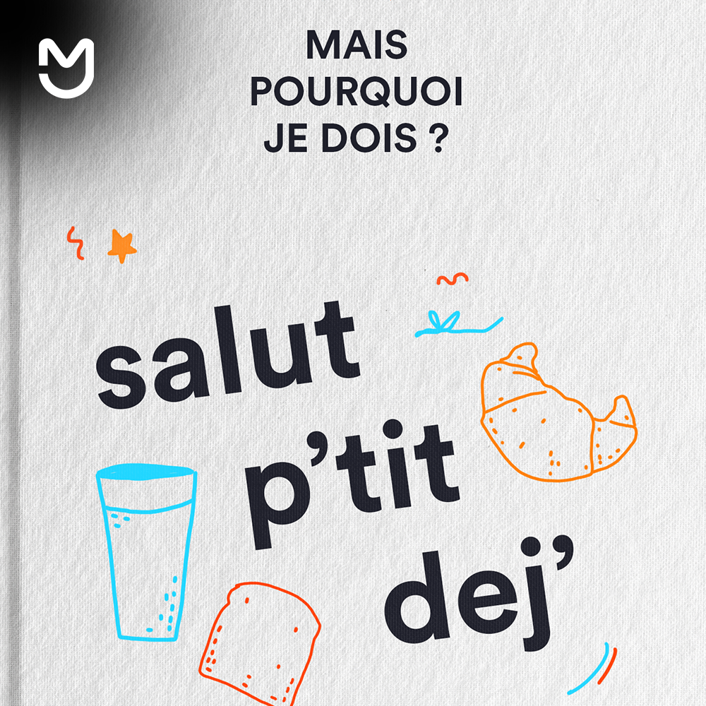 Mais pourquoi je dois : Salut p'tit dej'