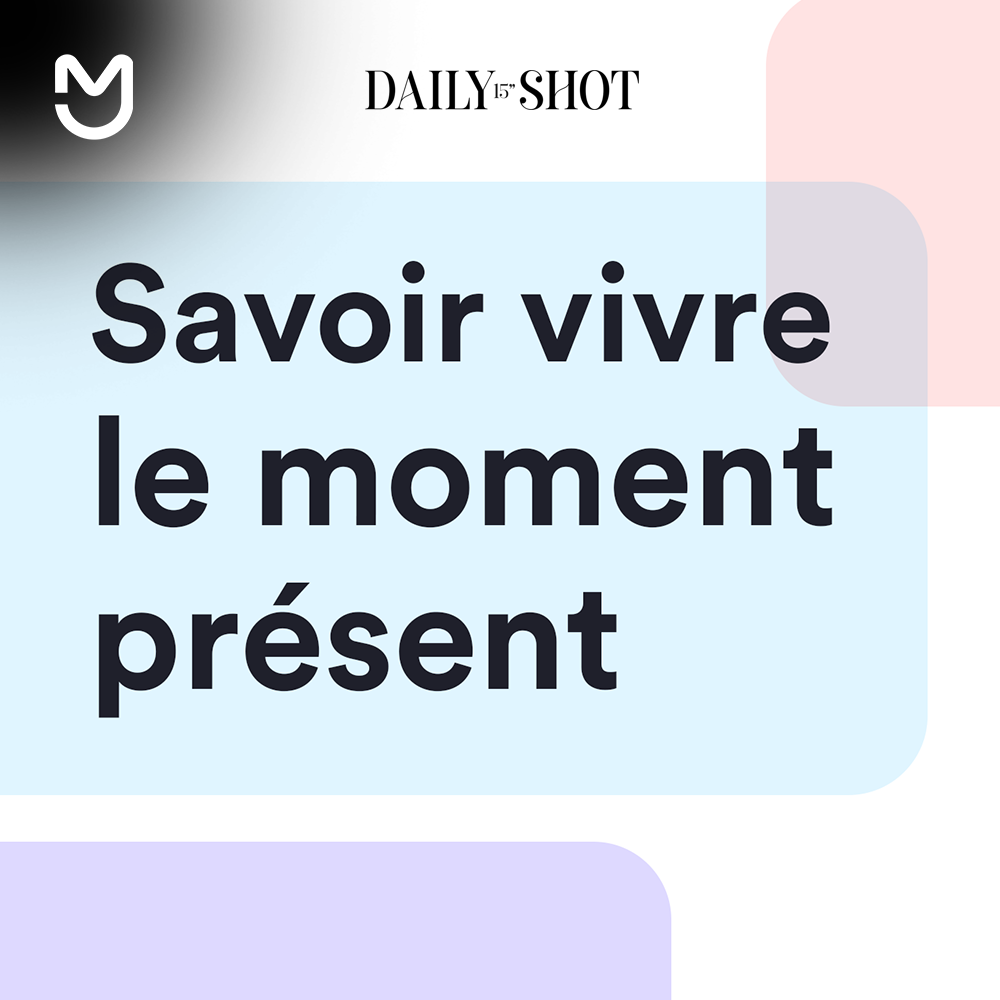 Savoir vivre le moment présent