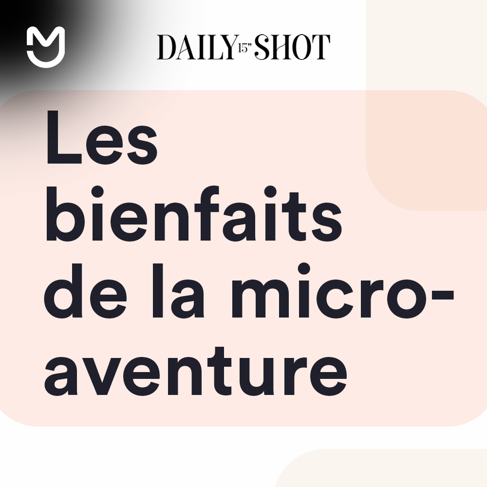 Les bienfaits de la micro-aventure