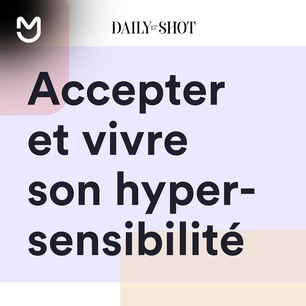 Accepter et vivre son hypersensibilité