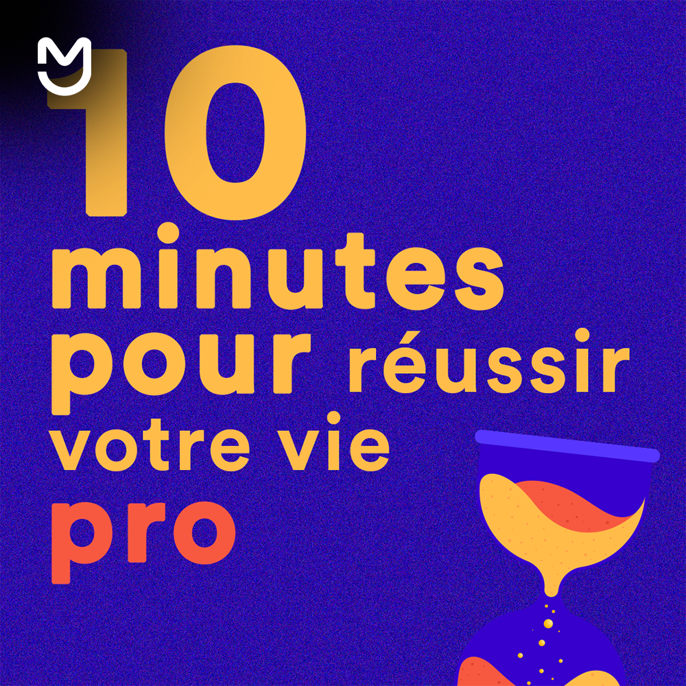 10 minutes pour... réussir votre vie pro