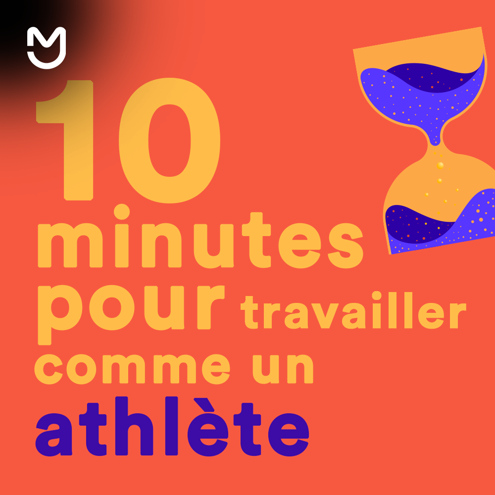 10 minutes pour... travailler comme un athlète