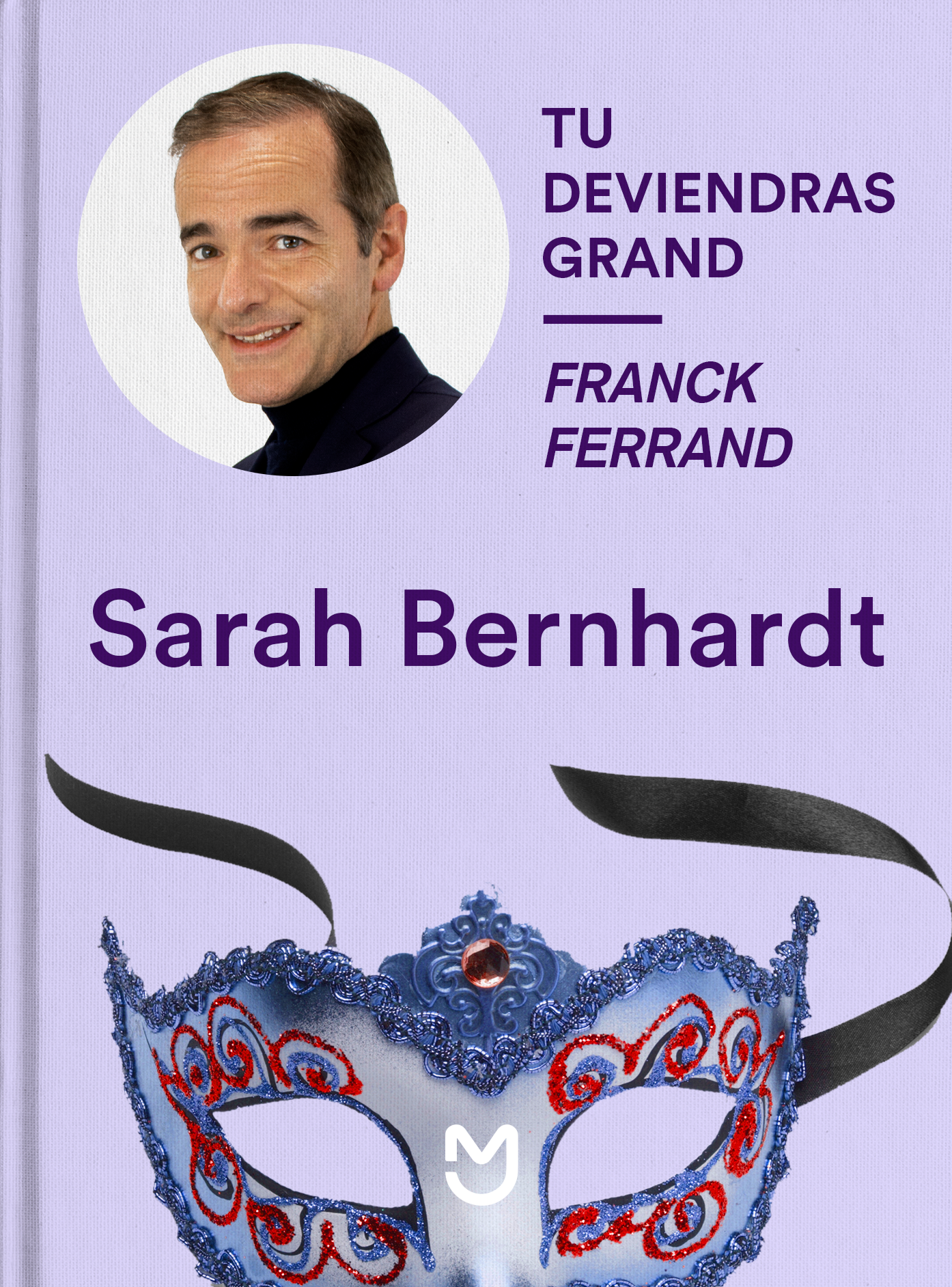 Franck Ferrand, Sarah Bernhardt