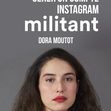 Dora Moutot, gérer un compte Instagram militant