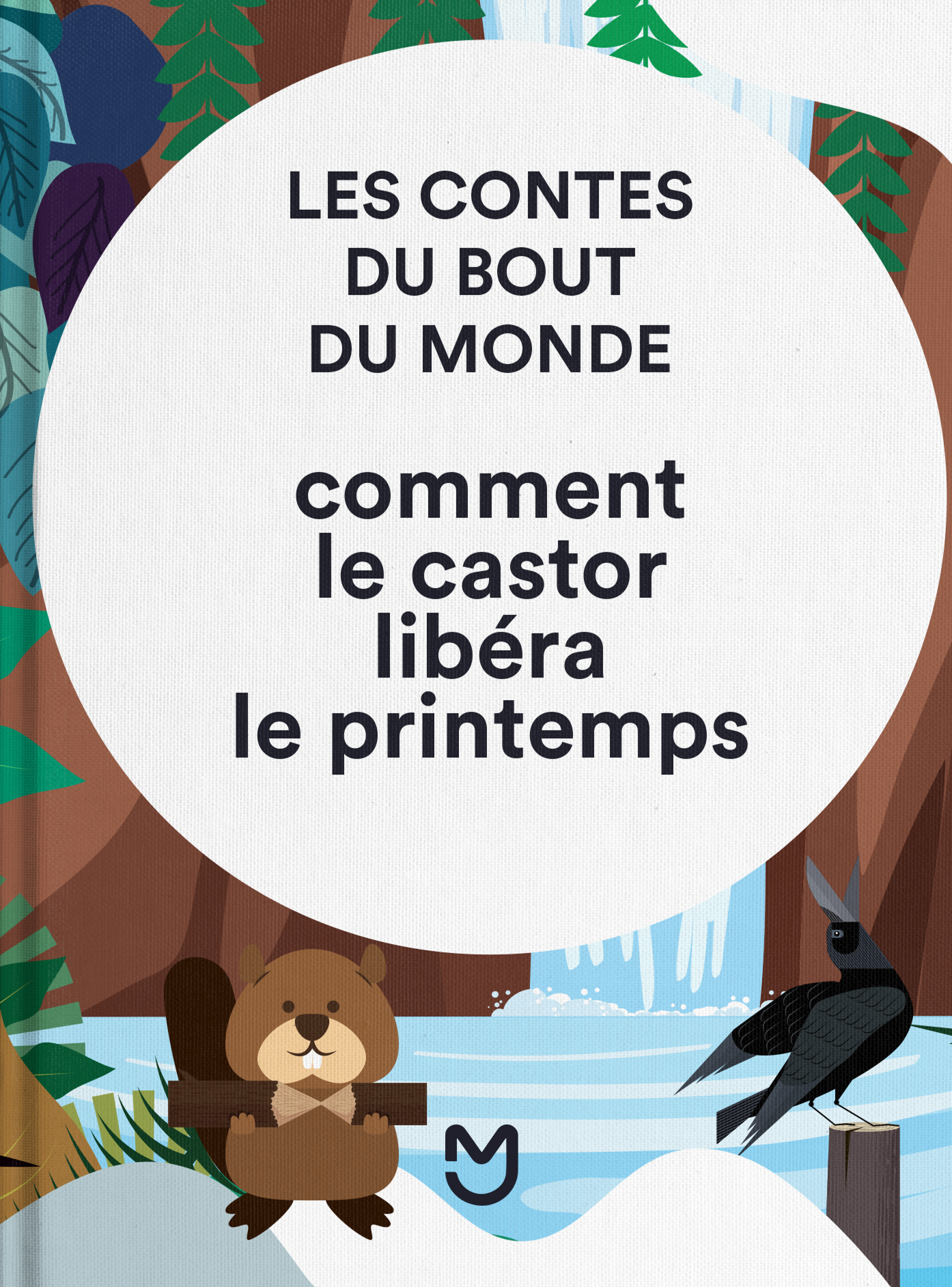 Comment le castor libéra le printemps