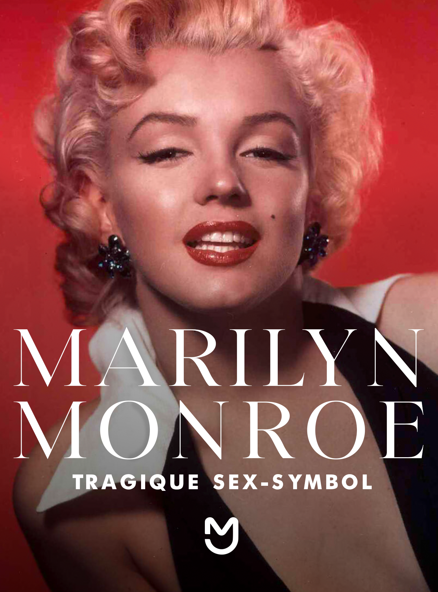 Marilyn Monroe, tragique sex-symbol