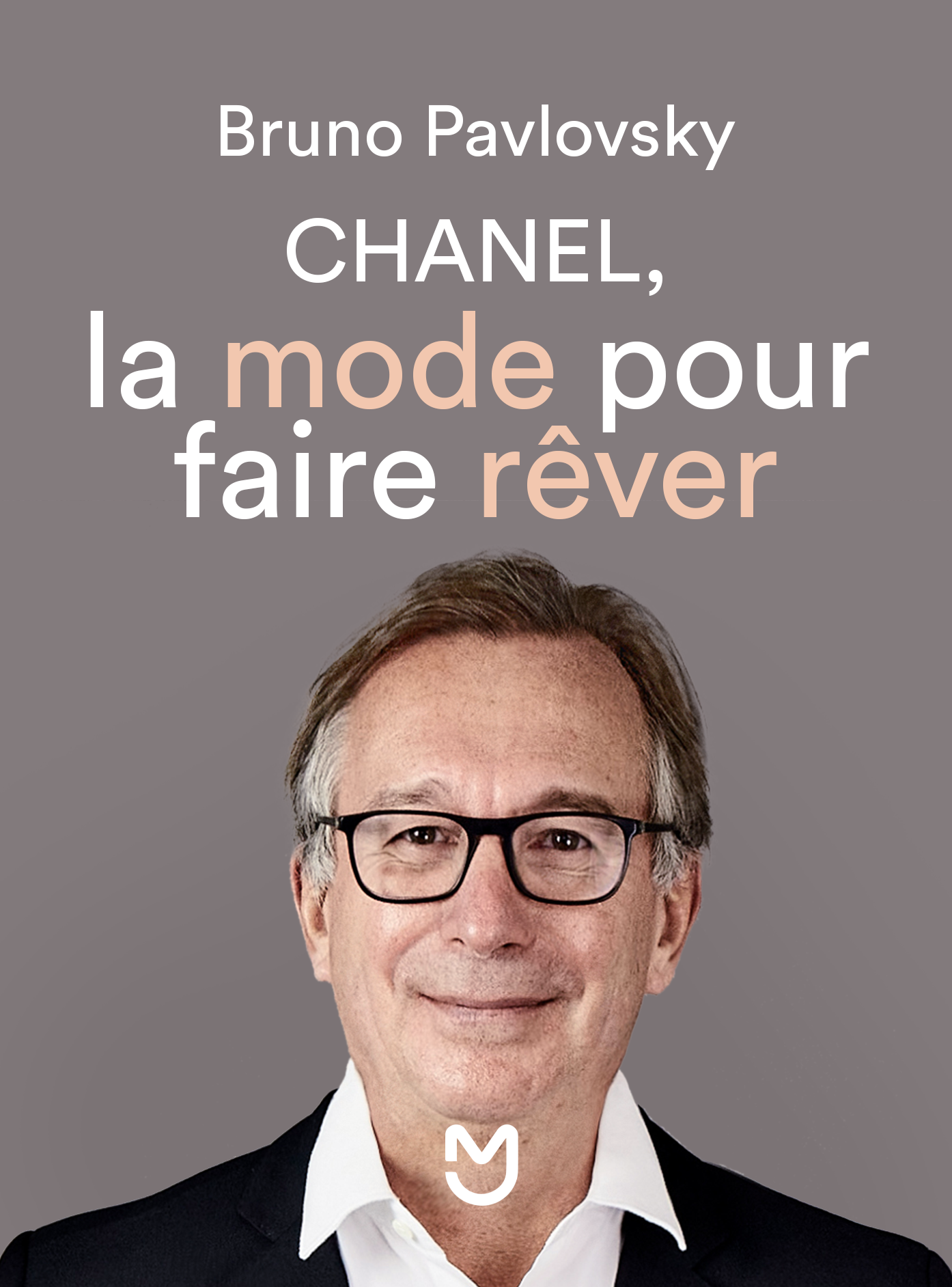 Bruno Pavlovsky : Chanel, la mode pour faire rêver