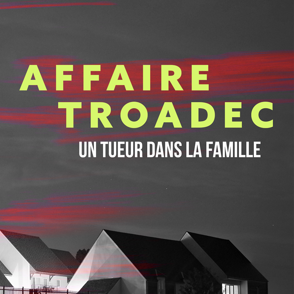 Affaire Troadec - Un tueur dans la famille