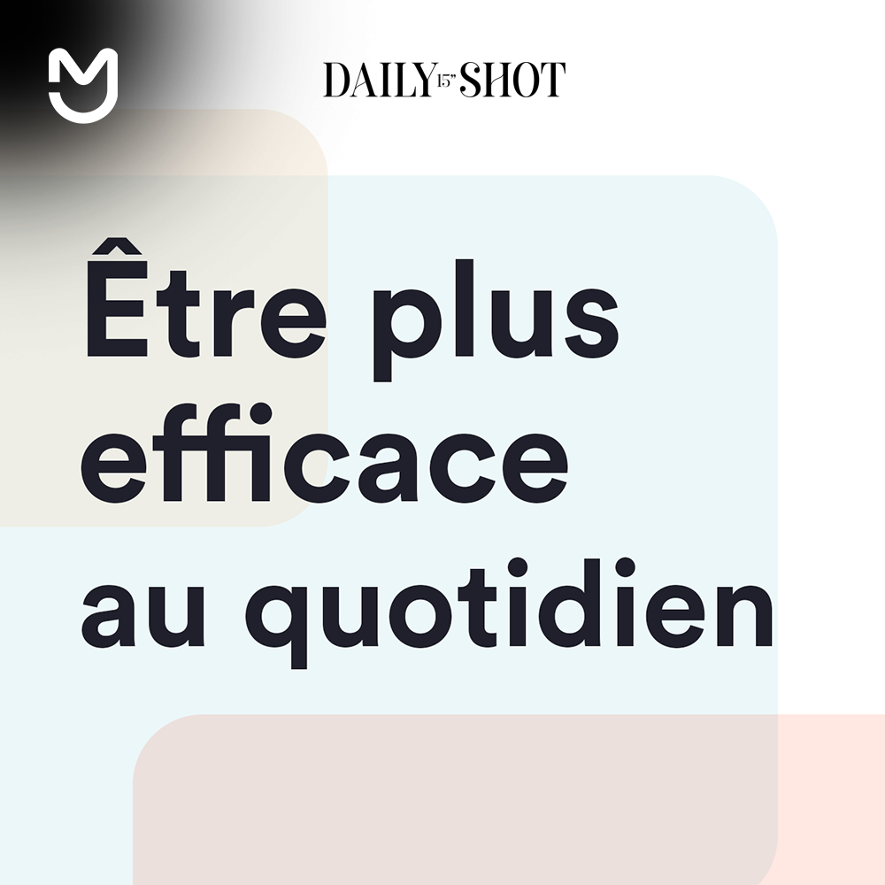 Être plus efficace au quotidien