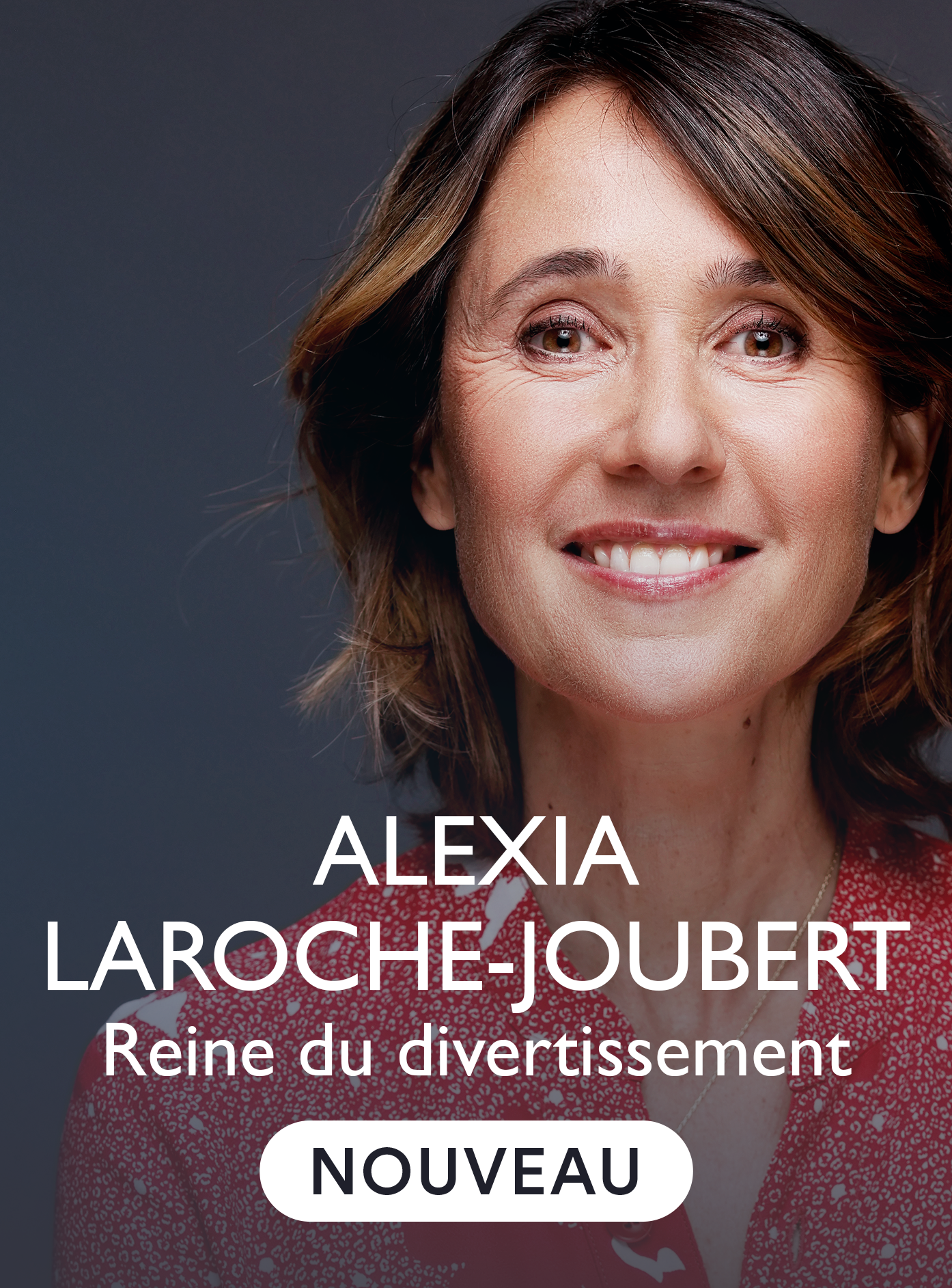 Alexia Laroche-Joubert, reine du divertissement