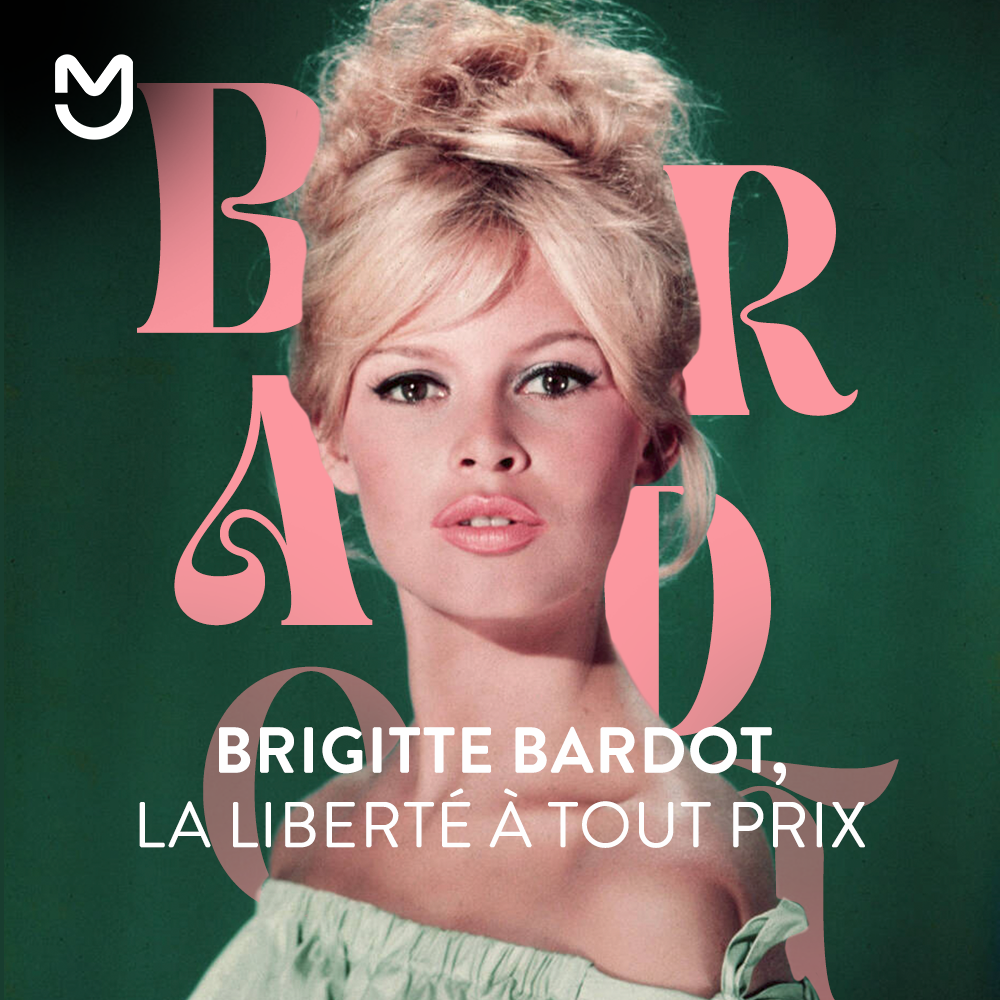 Brigitte Bardot, la liberté à tout prix