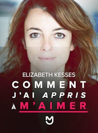 Comment j’ai appris à m’aimer par Elizabeth Kesses