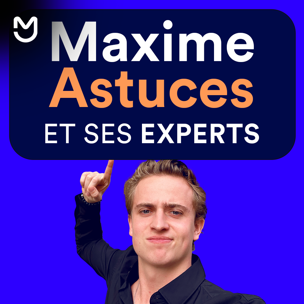 Maxime Astuces et ses experts