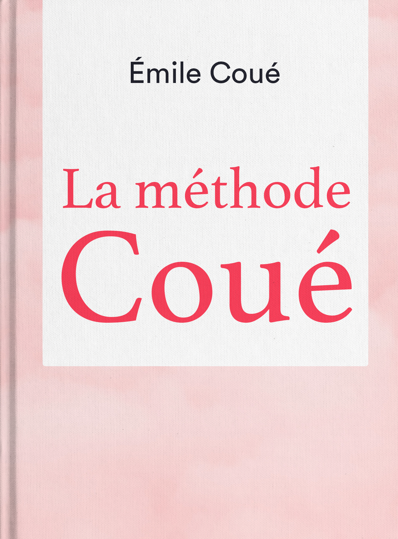 La méthode Coué - Émile Coué