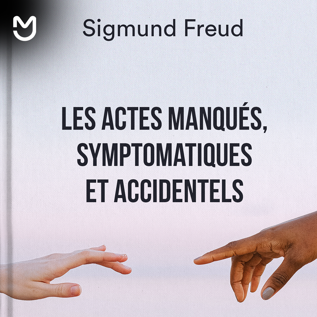 Les actes manqués, symptomatiques et accidentels - Sigmund Freud