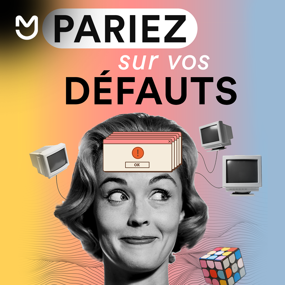 Pariez sur vos défauts