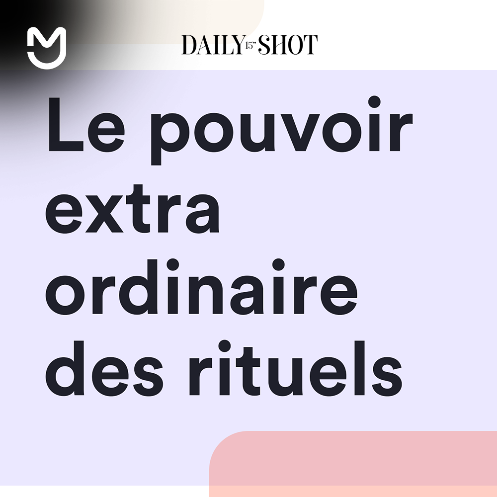 Le pouvoir extraordinaire des rituels