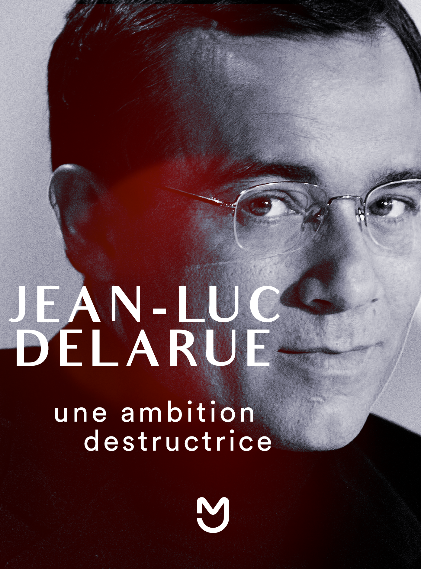 Jean-Luc Delarue, une ambition destructice