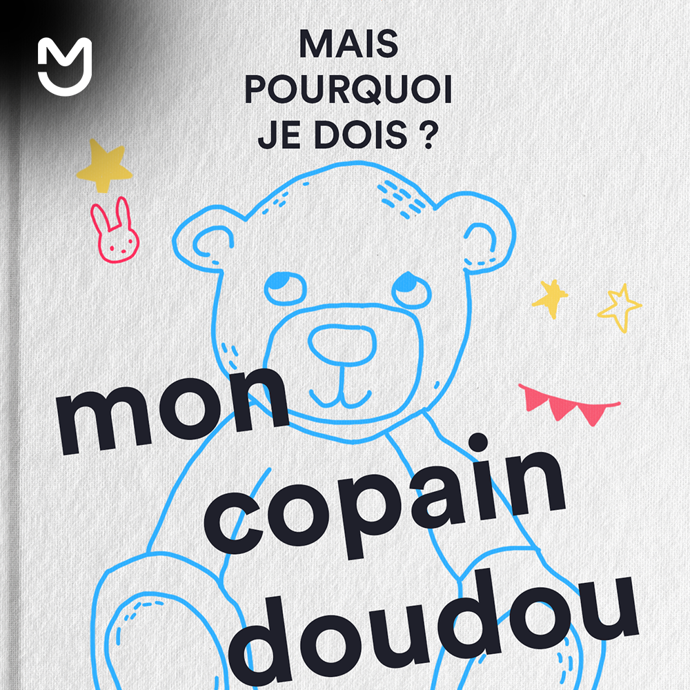 Mais pourquoi je dois : Mon copain doudou