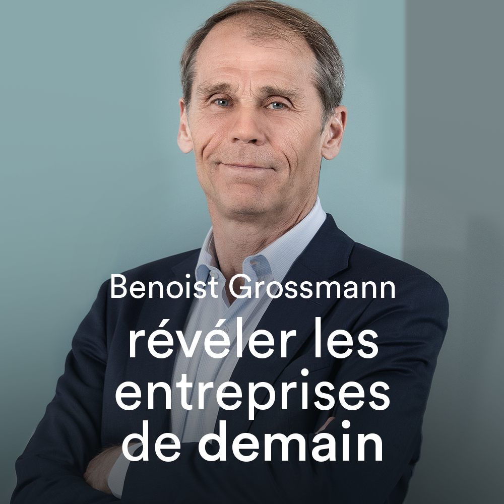 Benoist Grossmann, révéler les entreprises de demain