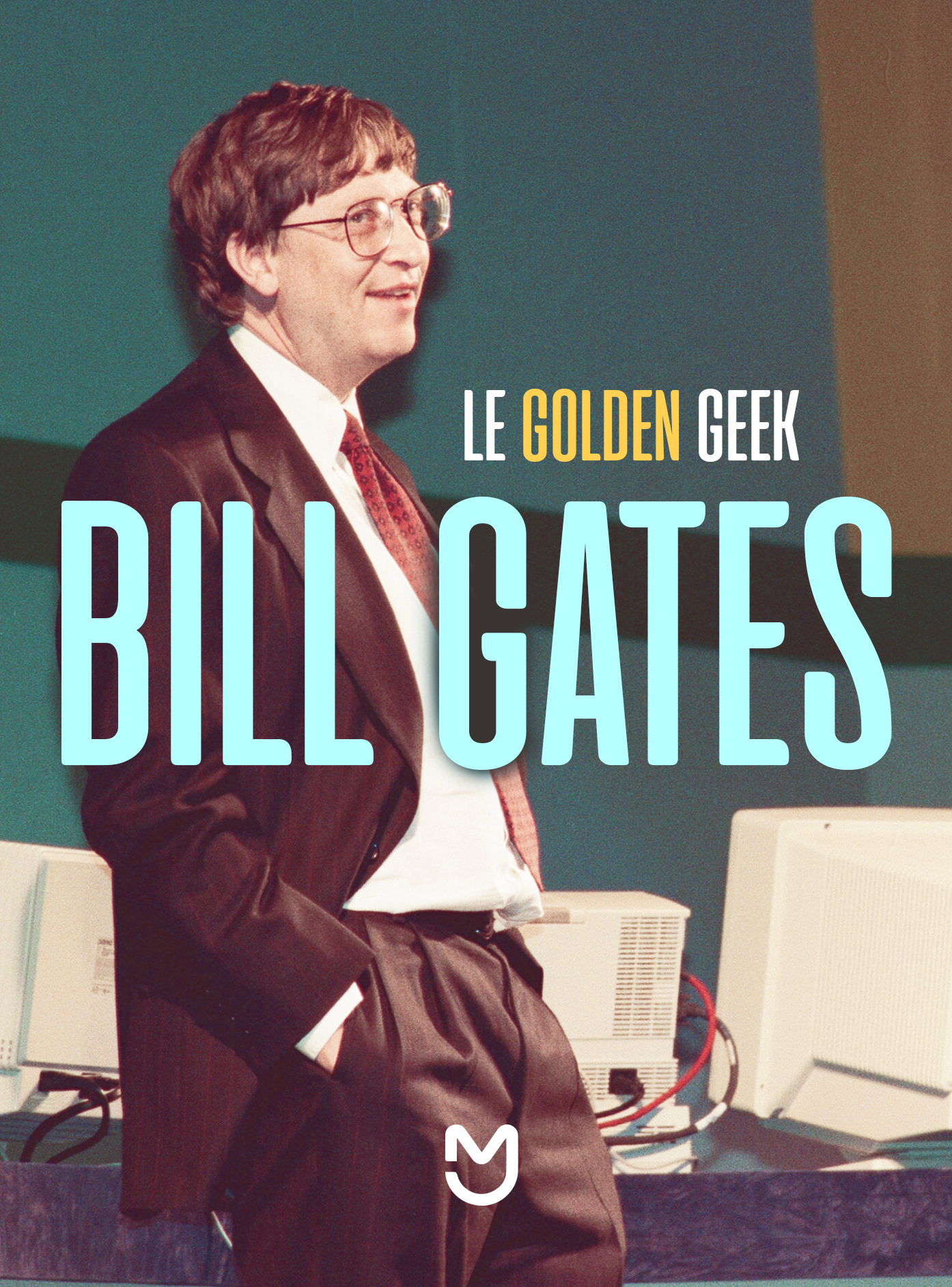 Le golden geek Bill Gates