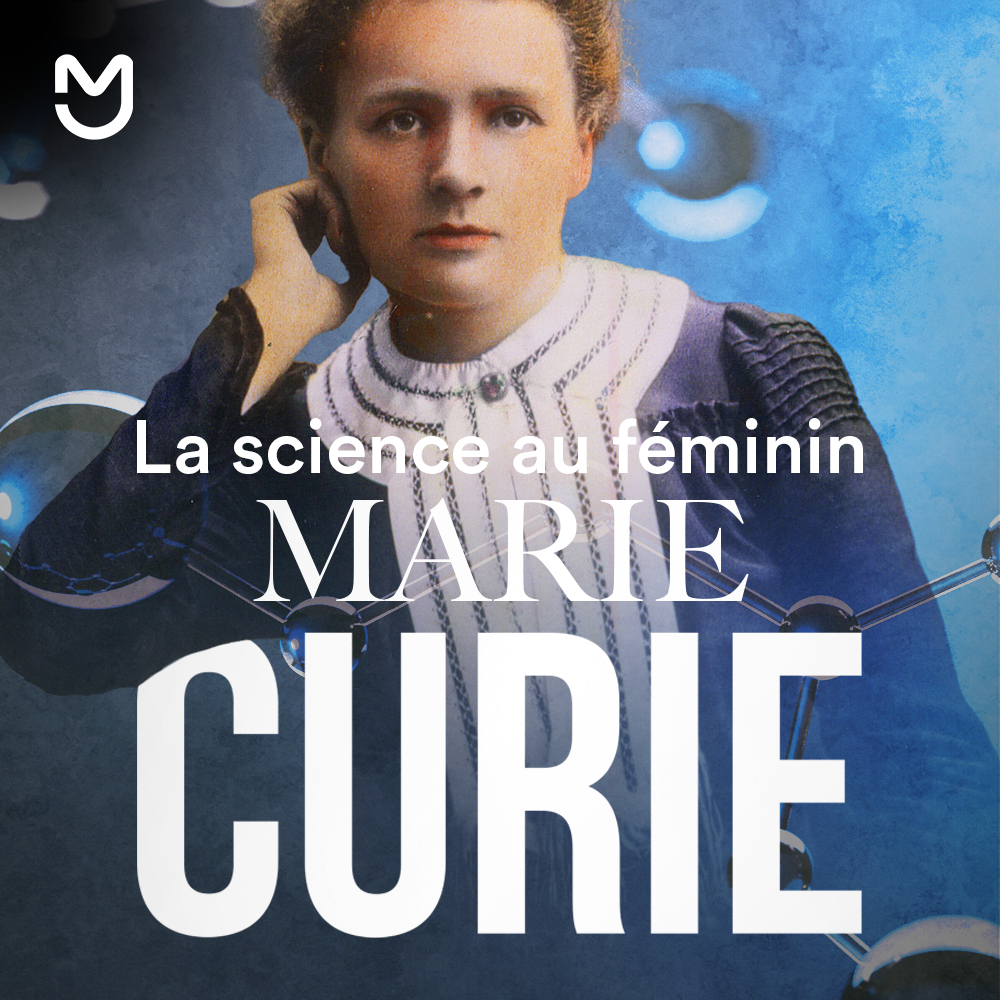 Marie Curie, la science au féminin change le monde