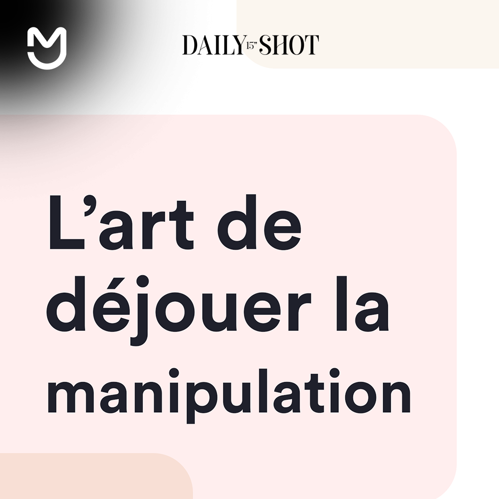 L’art de déjouer la manipulation