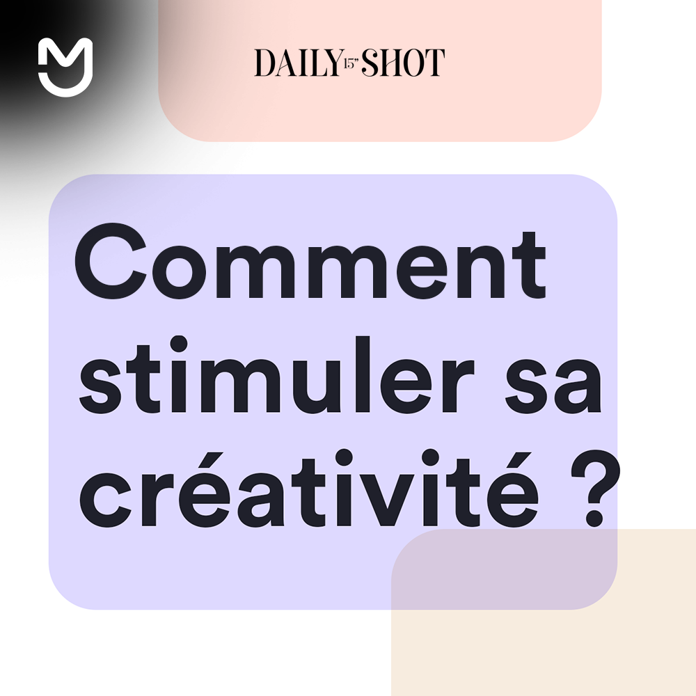 Comment stimuler sa créativité ?