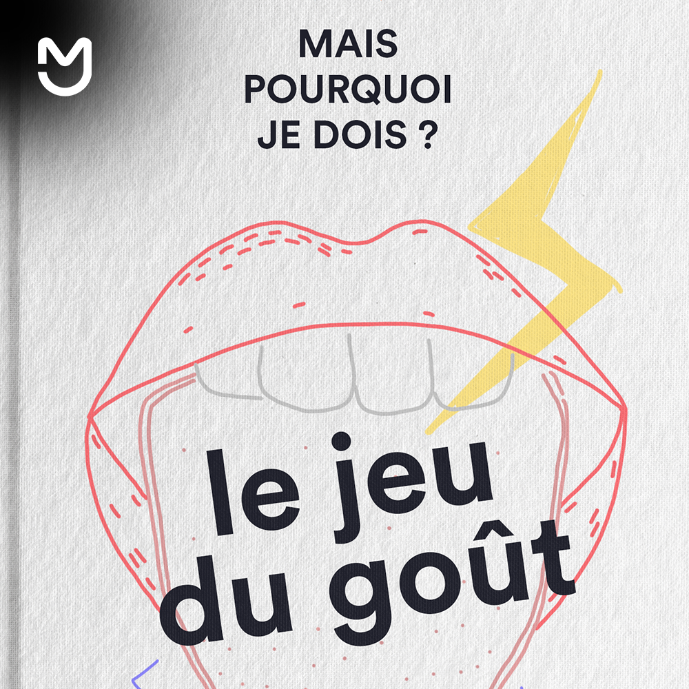 Mais pourquoi je dois : Le jeu du goût